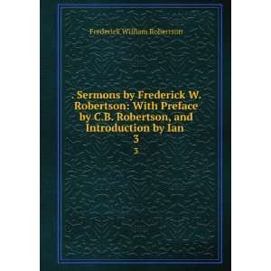  . Sermons by Frederick W. Robertson With Preface by C.B 