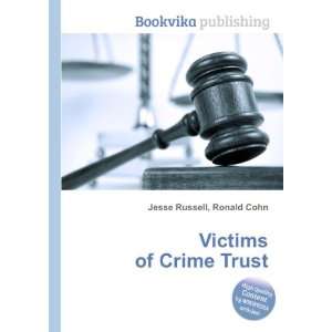  Victims of Crime Trust Ronald Cohn Jesse Russell Books