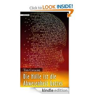 Die Hölle ist die Abwesenheit Gottes (German Edition) Ted Chiang 