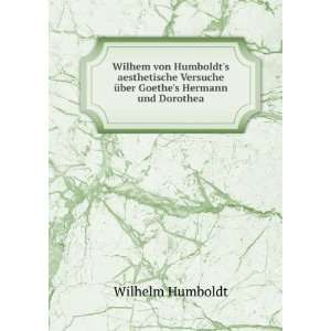  Wilhem von Humboldts aesthetische Versuche Ã¼ber Goethe 