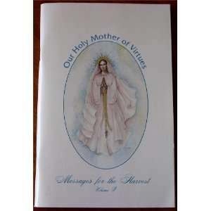   Holy Mother of Virtues Messages for the Harvest J. Gary Kuntz Books