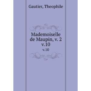    Mademoiselle de Maupin, v. 2. v.10 Theophile Gautier Books
