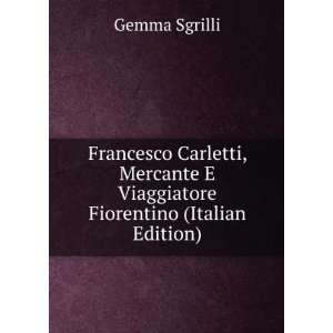   Viaggiatore Fiorentino (Italian Edition) Gemma Sgrilli Books
