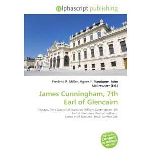    James Cunningham, 7th Earl of Glencairn (9786133710191) Books