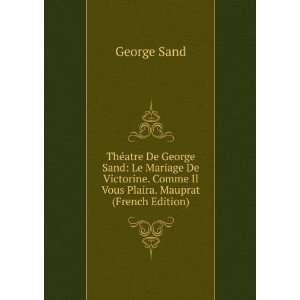  ThÃ©atre De George Sand Le Mariage De Victorine. Comme 