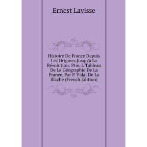   GÃ©ographie De La France, Par P. Vidal De La Blache (French Edition
