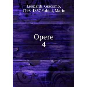  Opere. 4 Giacomo, 1798 1837,Fubini, Mario Leopardi Books
