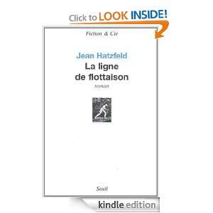 La Ligne de flottaison (Fiction & Cie) (French Edition) Jean Hatzfeld 