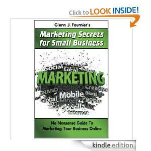 Glenn J Fourniers Marketing Secrets for Small Business No Nonsense 