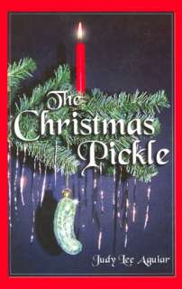   The Christmas Pickle by Judy Lee Aguiar, Turnapaige 