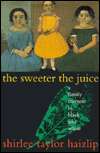   The Sweeter the Juice by Shirlee Taylor Haizlip 