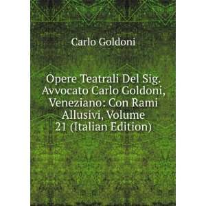   Con Rami Allusivi, Volume 21 (Italian Edition) Carlo Goldoni Books