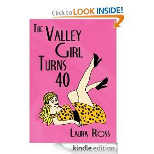 The Valley Girl Turns 40 Laura Ross  Kindle Store