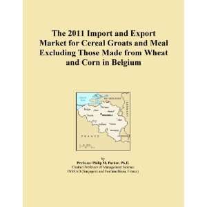 The 2011 Import and Export Market for Cereal Groats and Meal Excluding 