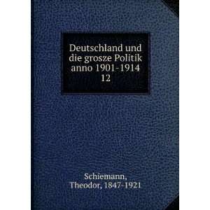   grosze Politik anno 1901 1914. 12 Theodor, 1847 1921 Schiemann Books