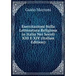   Italia Nei Secoli XIII E XIV (Italian Edition) Guido Mazzoni Books