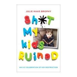   of Kid Destruction [Paperback] Julie Haas Brophy (Author) Books