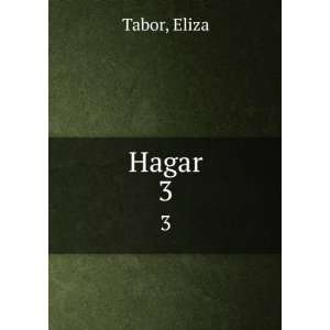  Hagar. 3 Eliza Tabor Books