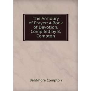  The Armoury of Prayer A Book of Devotion, Compiled by B 