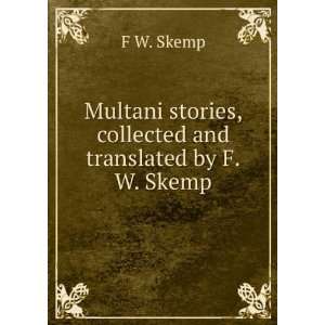  Multani stories, collected and translated by F.W. Skemp F 