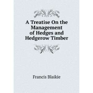   the Management of Hedges and Hedge Row Timber Francis Blaikie Books