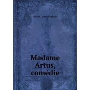  Madame Artus, comÃ©die Florent Carton Dancourt Books