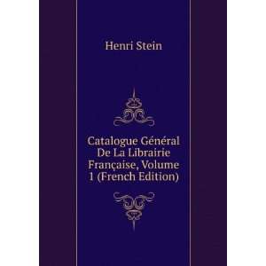   De La Librairie FranÃ§aise, Volume 1 (French Edition) Henri Stein