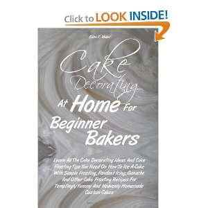 Bakers Learn All The Cake Decorating Ideas And Cake Frosting Tips 