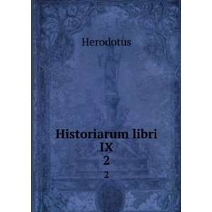  Historiarum libri IX. 2 Herodotus Books