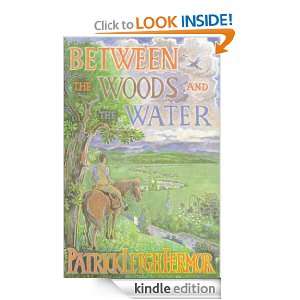 Between the Woods and the Water Patrick Leigh Fermor  
