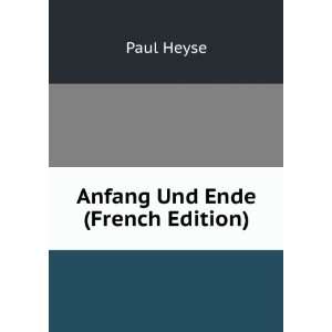  Anfang Und Ende (French Edition) Paul Heyse Books