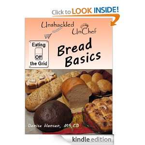 Eating Off the Grid   Bread Basics (Unshackled UnChef) Denise L 