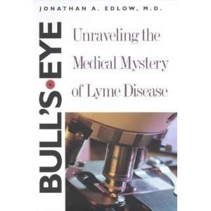  Bulls Eye Unraveling the Medical Mystery of Lyme Disease 
