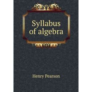  Syllabus of algebra Henry Pearson Books