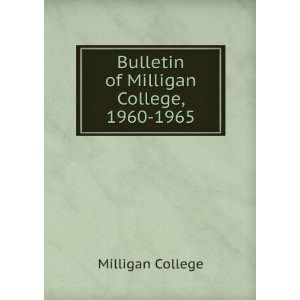  Bulletin of Milligan College, 1960 1965 Milligan College Books