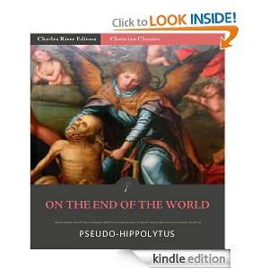 On the End of the World Pseudo Hippolytus, Charles River Editors, J.H 