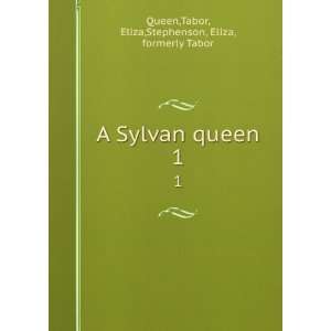  A Sylvan queen. 1 Tabor, Eliza,Stephenson, Eliza 