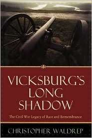 Vicksburgs Long Shadow The Civil War Legacy of Race and Remembrance 