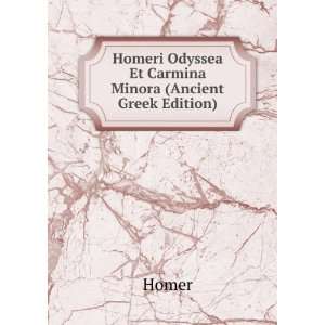   Homeri Odyssea Et Carmina Minora (Ancient Greek Edition) Homer Books