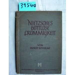  Nietzsches Gottlose Frömmigkeit Horst Schulke Books
