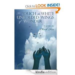 To Touch The White Unfolded Wings Of WonderPoetry By Chuck Rice 