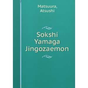  Sokshi Yamaga Jingozaemon Atsushi Matsuura Books