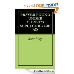 PRAYER FOUND UNDER CHRISTS SEPULCHRE 1503 AD Sister Mary  