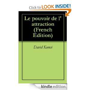 Le pouvoir de lattraction (French Edition) David Komsi  