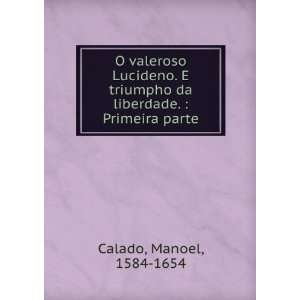   da liberdade.  Primeira parte. Manoel, 1584 1654 Calado Books