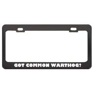  Got Common Warthog? Animals Pets Black Metal License Plate 