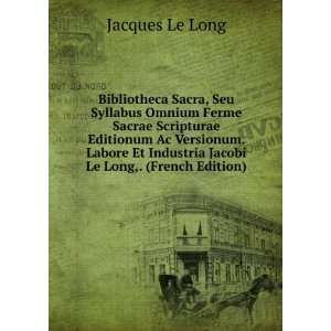   Et Industria Jacobi Le Long,. (French Edition) Jacques Le Long Books