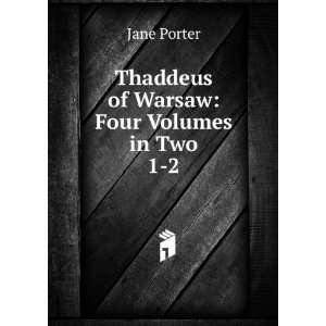  Thaddeus of Warsaw Four Volumes in Two. 1 2 Jane Porter Books