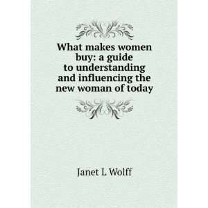   and influencing the new woman of today Janet L Wolff Books