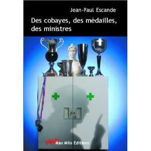   Des cobayes, des médailles, des ministres Jean Paul Escande Books